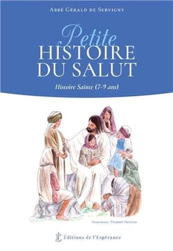 Petite histoire du salut - histoire sainte (7-9 ans)