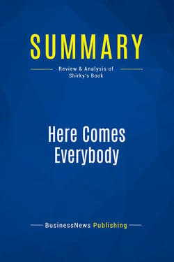 Summary: Here Comes Everybody : Review and Analysis of Shirky's Book
