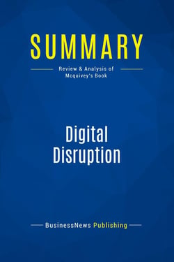 Summary: Digital Disruption : Review and Analysis of Mcquivey's Book
