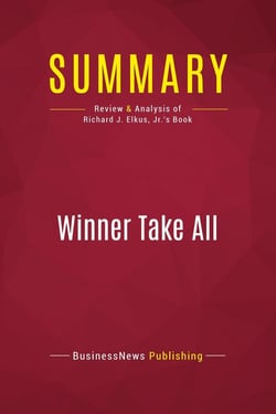Summary: Winner Take All : Review and Analysis of Richard J. Elkus, Jr.'s Book