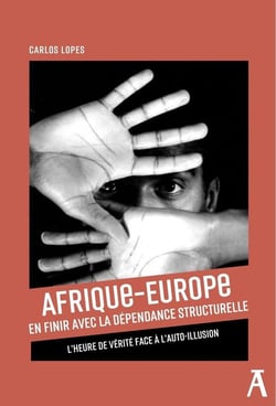Afrique-Europe, en finir avec la dépendance structurelle : l'heure de vérité face à l'auto-illusion