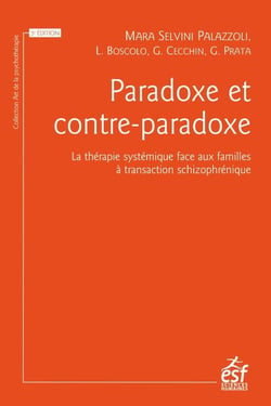 Paradoxe et contre-paradoxe : La thérapie systémique face aux familles à transaction schizophrénique (5e édition)