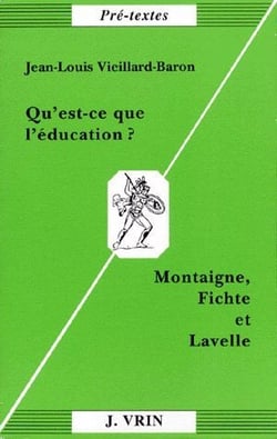 Qu'est-ce que l'éducation ? Montaigne, Fichte et Lavelle