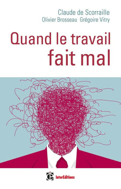 Quand le travail fait mal - une clinique de la relation pour soigner les maux au travail