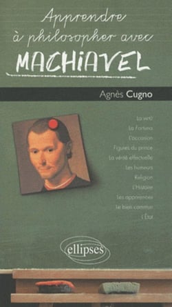 Apprendre à philosopher avec : Machiavel