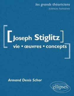 Stiglitz Joseph : Vie, oeuvres, concepts