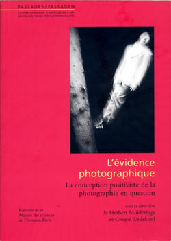 L'évidence photographique - la conception positiviste de la photographie en question