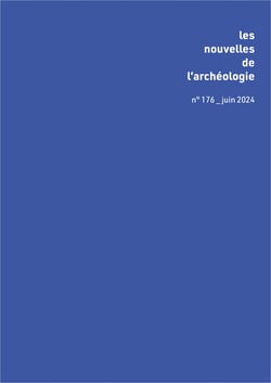 Les Nouvelles de l'archéologie n° 176, juin 2023 : Le roi et le grain