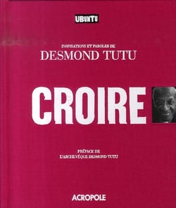 Croire - ubuntu - inspirations et paroles de desmond tutu