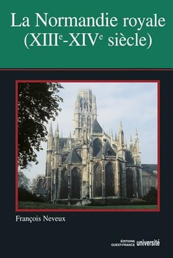 La normandie royale, xiii-xiv siècle