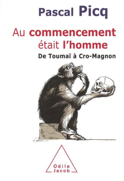 Au commencement était l'homme : De Toumaï à Cro-Magnon