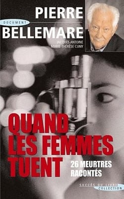 Quand les femmes tuent - 26 meutres racontés