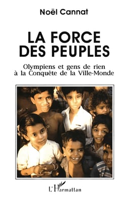 La force des peuples - olympiens et gens de rien à la conquête de la Ville-Monde