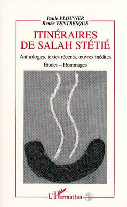 Itinéraire de Salah Stétié, anthologies, textes récents, oeuvres inédites