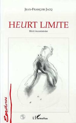 Heurt limite - récit incantatoire