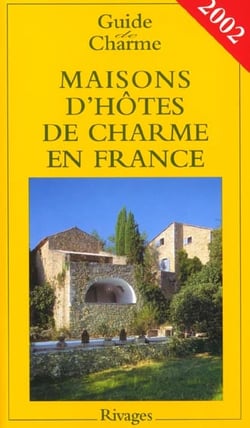 Maisons d'hotes de charme en france - edition 2002