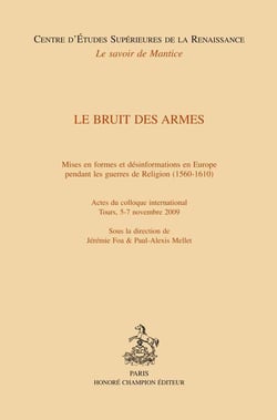 Le bruit des armes - mises en formes et désinformations en Europe pendant les guerres de religion (1560-1610)