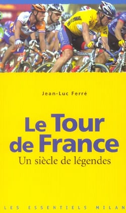 Le tour de france - un siècle de légendes