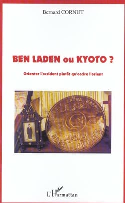 Ben Laden ou Kyoto ? : Orienter l'occident plutôt qu'occire l'orient