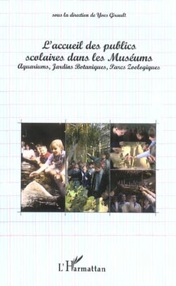 L'accueil des publics scolaires dans les muséums - aquariums, jardins botaniques, parcs zoologiques