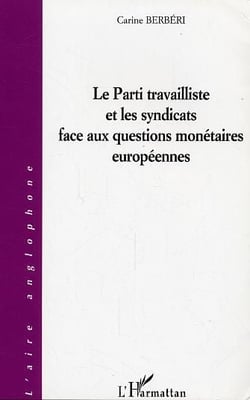 Le parti travailliste et les syndicats face aux questions monetaires europeennes