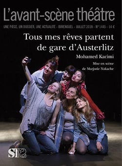 Revue L'Avant-scène théâtre n.1445 : tous mes rêves partent de gare d'Austerlitz