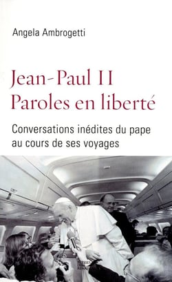 Jean-Paul II - paroles en liberté - conversations inédites du pape au cours de ses voyages