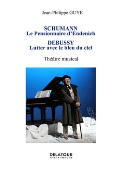 Schumann, Le pensionnaire d'Endenich / Debussy, Lutter avec le bleu du ciel