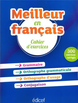 Meilleur en français - cahier d'exercices - 300 exercices corrigés