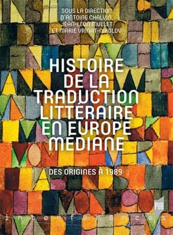 Histoire de la traduction littéraire en Europe mediane - des origines à 1989