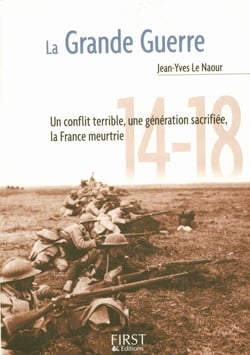 La grande guerre - un conflit terrible, une génération sacrifiée, la France meurtrie