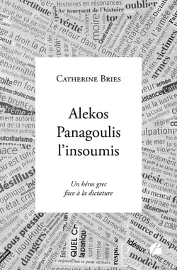 Alekos Panagoulis l'insoumis : Un héros grec face à la dictature