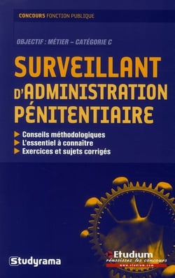 Surveillant d'administration pénitentiaire : conseils méthodologiques l'essentiel à connaître exercices et sujets corrigés