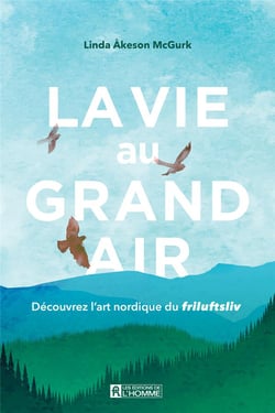 La vie au grand air : Découvrez l'art nordique du friluftsliv