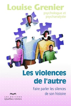 Les violences de l'autre - faire parler les silences de son histoire (3e édition)