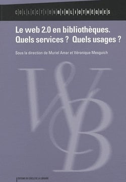 Le web 2.0 en bibliothèques - quels services ? quels usages ?