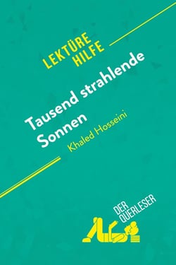 Tausend strahlende Sonnen von Khaled Hosseini (Lektürehilfe) : Detaillierte Zusammenfassung, Personenanalyse und Interpretation