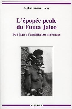 Epopée peule du Fuuta Jaloo (L'). De l'éloge à l'amplification rhétorique
