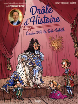 Drôle d'histoire Tome 3 - Louis XIV, le Roi-Soleil