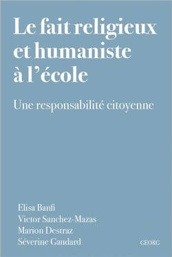 Le fait religieux  et humaniste à l'école : une responsabilité citoyenne