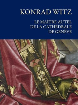 Konrad Witz, le maître-autel de la cathédrale de Genève