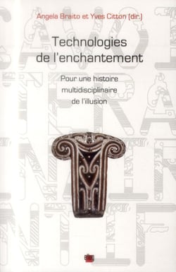 Technologies de l'enchantement. pour une histoire multidisciplinaire de l'illusion