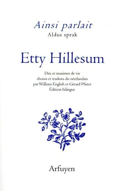 Ainsi parlait : Etty Hillesum - dits et maximes de vie