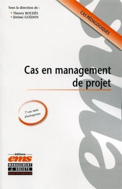 Cas en management de projet - cas pédagogiques - 7 cas réels d'entreprises