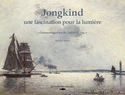 Johan Barthold Jongkind - lumières - fantasmagories de ciel et d'eau