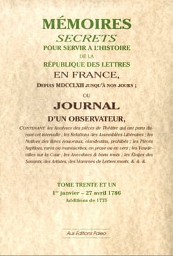 Mémoires secrets pour servir à l'histoire de la république des lettre en France - depuis MDCCLXII jusqu'à nos jours - ou journal d'un observateur t.31 - 1 janvier-27 avril 1786