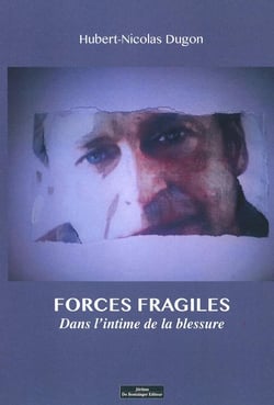 Forces fragiles - dans l'intime de la blessure