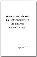 Autour de féraud - la lexicographie en france de 1762 à 1835