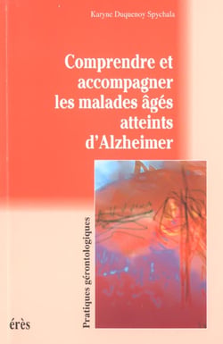 Comprendre et accompagner les malades ages atteints d'alzheimer