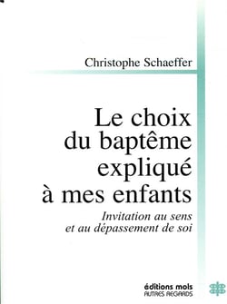 Le choix du baptême expliqué à mes enfants - invitation au sens et au dépassement de soi